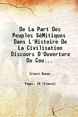 9789333459204: De La Part Des Peuples SMitiques Dans L'Histoire De La Civilisation Discours D'Ouverture Du Cours De Langues HBraQue ChaldaQue Et Syriaque Au CollGe De France 4E Dition Par M. Ernest Renan dis