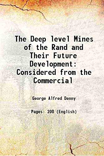 Imagen de archivo de The Deep level Mines of the Rand and Their Future Development Considered from the Commercial 1902 a la venta por Books Puddle