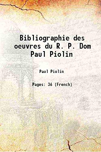 Stock image for Bibliographie des oeuvres du R. P. Dom Paul Piolin 1888 for sale by Books Puddle