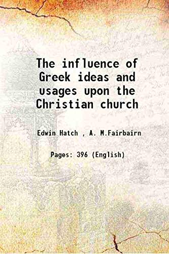 Stock image for The influence of Greek ideas and usages upon the Christian church 1890 for sale by Books Puddle