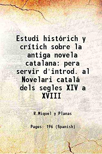 9789333459761: Estudi histrich y crtich sobre la antiga novela catalana pera servir d'introd. al Novelari catal dels segles XIV a XVIII 1912