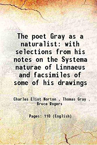 Imagen de archivo de The poet Gray as a naturalist with selections from his notes on the Systema naturae of Linnaeus and facsimiles of some of his drawings 1903 a la venta por Books Puddle