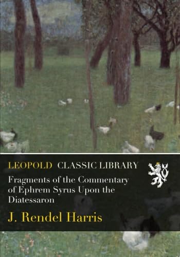 Beispielbild fr Fragments of the Commentary of Ephrem Syrus Upon the Diatessaron 1895 zum Verkauf von Books Puddle