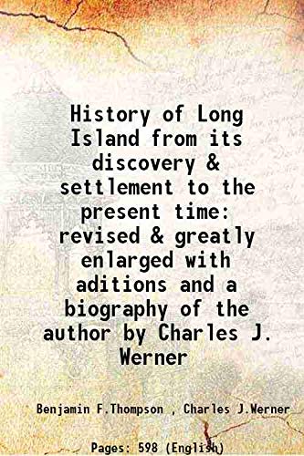 Stock image for History of Long Island from its discovery & settlement to the present time revised & greatly enlarged with aditions and a biography of the author by Charles J. Werner 1918 for sale by Books Puddle