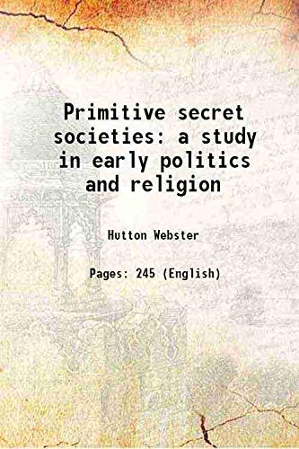 Stock image for Primitive secret societies a study in early politics and religion 1908 for sale by Books Puddle