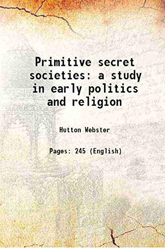 9789333460477: Primitive secret societies a study in early politics and religion 1908