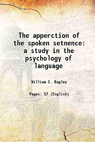 Beispielbild fr The apperction of the spoken setnence a study in the psychology of language 1900 zum Verkauf von Books Puddle