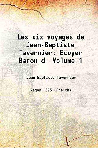 Imagen de archivo de Les six voyages de Jean-Baptiste Tavernier Ecuyer Baron d Volume 1 a la venta por Books Puddle