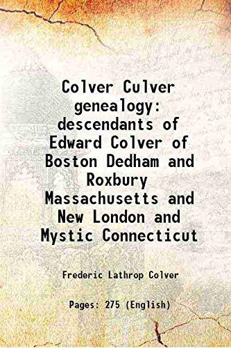 Stock image for Colver Culver genealogy descendants of Edward Colver of Boston Dedham and Roxbury Massachusetts and New London and Mystic Connecticut for sale by Books Puddle