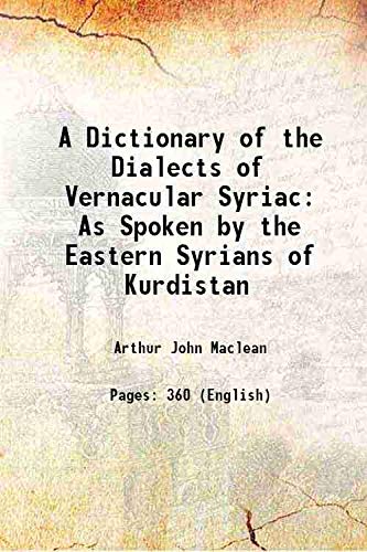 Beispielbild fr A Dictionary of the Dialects of Vernacular Syriac As Spoken by the Eastern Syrians of Kurdistan 1901 zum Verkauf von Books Puddle