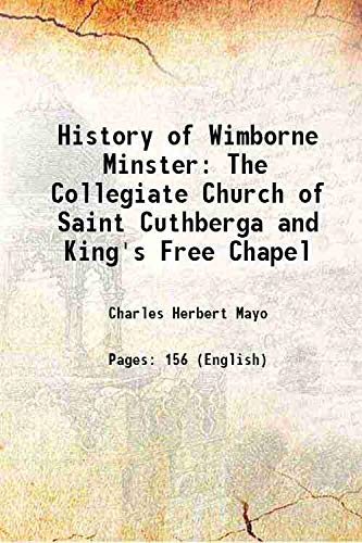 Stock image for History of Wimborne Minster The Collegiate Church of Saint Cuthberga and King's Free Chapel 1860 for sale by Books Puddle