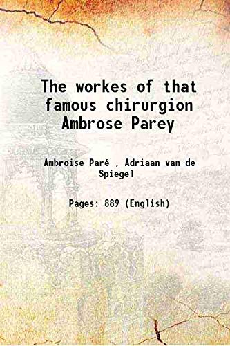 9789333462150: The workes of that famous chirurgion Ambrose Parey 1649