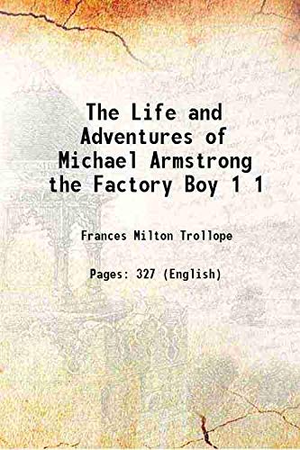 Stock image for The Life and Adventures of Michael Armstrong the Factory Boy Volume 1 1840 for sale by Books Puddle