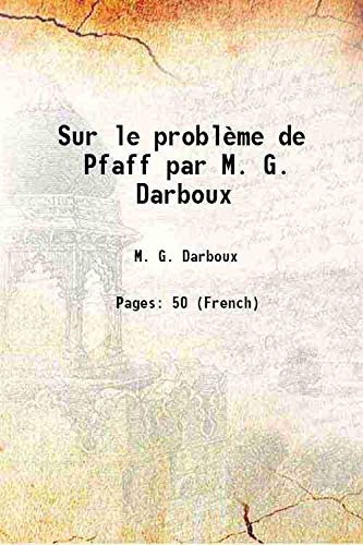 Beispielbild fr Sur le probl?me de Pfaff par M. G. Darboux 1882 zum Verkauf von Books Puddle