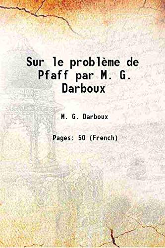 Stock image for Sur le probl?me de Pfaff par M. G. Darboux 1882 for sale by Books Puddle