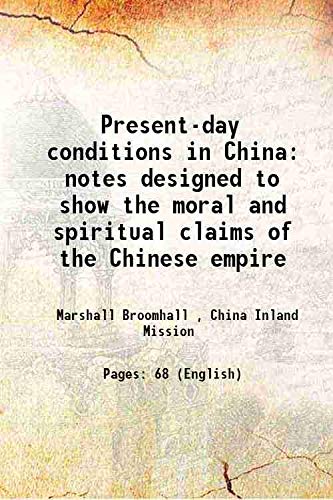 Imagen de archivo de Present-day conditions in China notes designed to show the moral and spiritual claims of the Chinese empire 1908 a la venta por Books Puddle