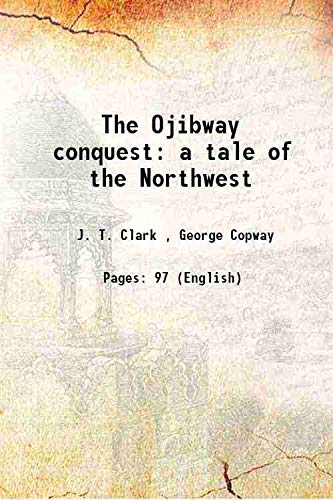 Stock image for The Ojibway conquest a tale of the Northwest 1850 for sale by Books Puddle