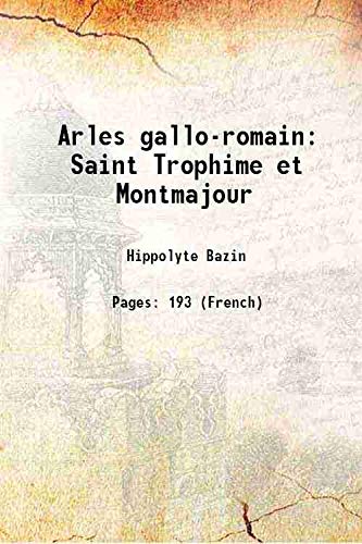 Imagen de archivo de Arles gallo-romain Saint Trophime et Montmajour 1896 a la venta por Books Puddle