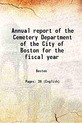 Imagen de archivo de Annual report of the Cemetery Department of the City of Boston for the fiscal year 1911 a la venta por Books Puddle
