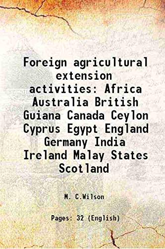 Stock image for Foreign agricultural extension activities Africa Australia British Guiana Canada Ceylon Cyprus Egypt England Germany India Ireland Malay States Scotland 1936 for sale by Books Puddle