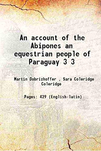 Imagen de archivo de An account of the Abipones an equestrian people of Paraguay Volume 3 1822 a la venta por Books Puddle