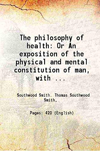Beispielbild fr The philosophy of health Or An exposition of the physical and mental constitution of man, with . 1847 zum Verkauf von Books Puddle