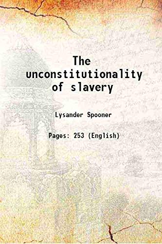 Beispielbild fr The unconstitutionality of slavery 1860 zum Verkauf von Books Puddle