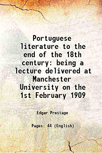 Stock image for Portuguese literature to the end of the 18th century being a lecture delivered at Manchester University on the 1st February 1909 1909 for sale by Books Puddle