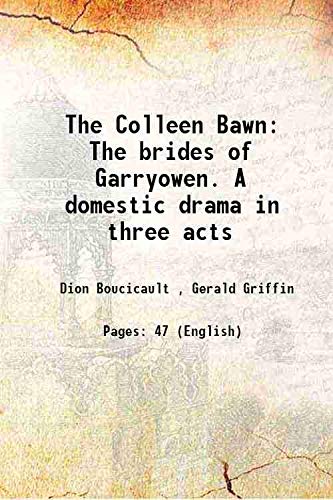 9789333465458: The Colleen Bawn The brides of Garryowen. A domestic drama in three acts