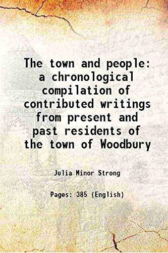 Beispielbild fr The town and people a chronological compilation of contributed writings from present and past residents of the town of Woodbury 1901 zum Verkauf von Majestic Books