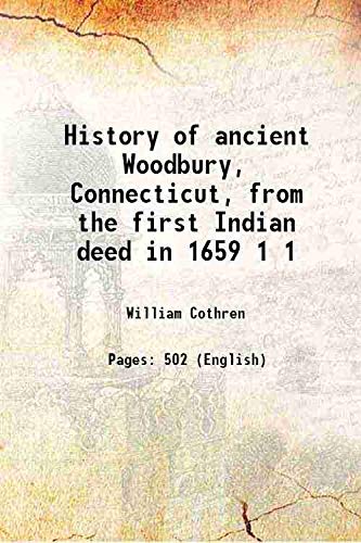 Stock image for History of ancient Woodbury, Connecticut, from the first Indian deed in 1659 Volume 1 1854 for sale by Books Puddle