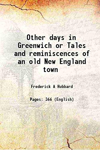 Stock image for Other days in Greenwich or Tales and reminiscences of an old New England town 1913 for sale by Books Puddle