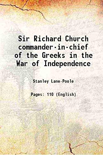 Imagen de archivo de Sir Richard Church commander-in-chief of the Greeks in the War of Independence 1890 a la venta por Majestic Books