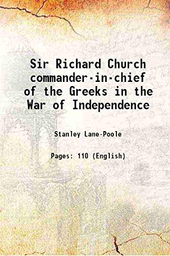Stock image for Sir Richard Church commander-in-chief of the Greeks in the War of Independence 1890 for sale by Books Puddle