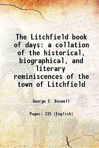 Stock image for The Litchfield book of days a collation of the historical, biographical, and literary reminiscences of the town of Litchfield 1899 for sale by Books Puddle