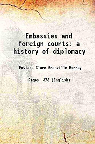 Stock image for Embassies and foreign courts a history of diplomacy 1856 for sale by Books Puddle