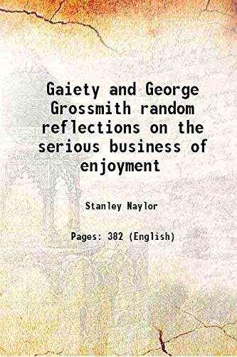 Imagen de archivo de Gaiety and George Grossmith random reflections on the serious business of enjoyment 1913 a la venta por Books Puddle