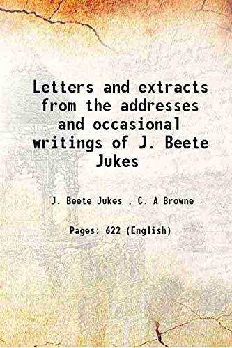 Imagen de archivo de Letters and extracts from the addresses and occasional writings of J. Beete Jukes 1871 a la venta por Books Puddle