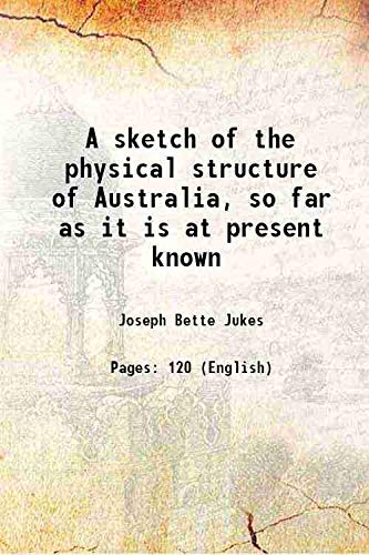 Imagen de archivo de A sketch of the physical structure of Australia, so far as it is at present known 1850 a la venta por Books Puddle