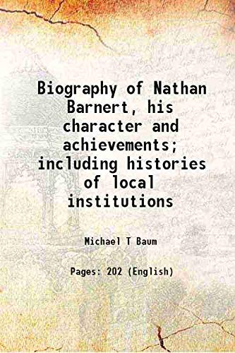 Stock image for Biography of Nathan Barnert, his character and achievements; including histories of local institutions 1914 for sale by Books Puddle