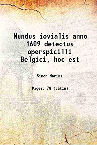 Stock image for Mundus iovialis anno 1609 detectus operspicilli Belgici, hoc est 1614 for sale by Books Puddle