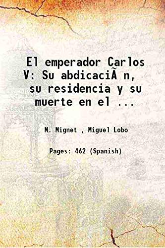 Stock image for El emperador Carlos V: Su abdicaci?n, su residencia y su muerte en el . 1855 for sale by Books Puddle