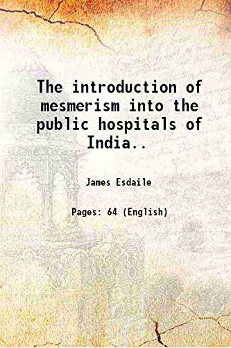 Beispielbild fr The introduction of mesmerism into the public hospitals of India. 1856 zum Verkauf von Books Puddle