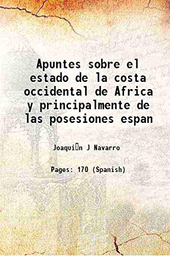 Imagen de archivo de Apuntes sobre el estado de la costa occidental de Africa y principalmente de las posesiones espan 1859 a la venta por Books Puddle