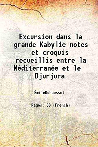 Stock image for Excursion dans la grande Kabylie notes et croquis recueillis entre la M?diterran?e et le Djurjura 1867 for sale by Books Puddle