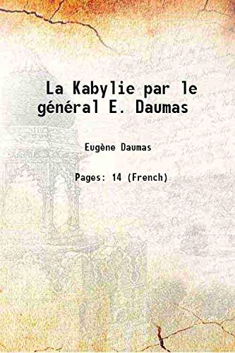 Stock image for La Kabylie par le g?n?ral E. Daumas 1857 for sale by Books Puddle