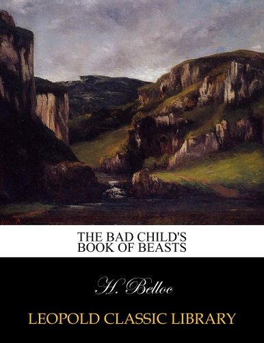Imagen de archivo de The Bad Child'S Book Of Beasts a la venta por Books Puddle