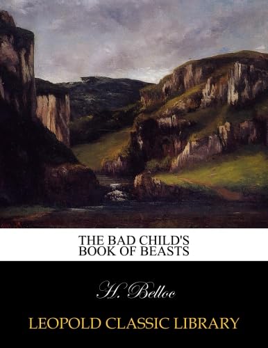 Stock image for The Bad Child'S Book Of Beasts for sale by Books Puddle