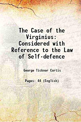 Imagen de archivo de The Case of the Virginius: Considered with Reference to the Law of Self-defence 1874 a la venta por Books Puddle