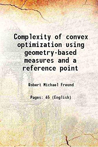 Imagen de archivo de Complexity of convex optimization using geometry-based measures and a reference point 2001 a la venta por Books Puddle